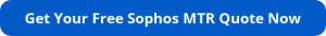 button_get-your-free-sophos-mtr-quote-now